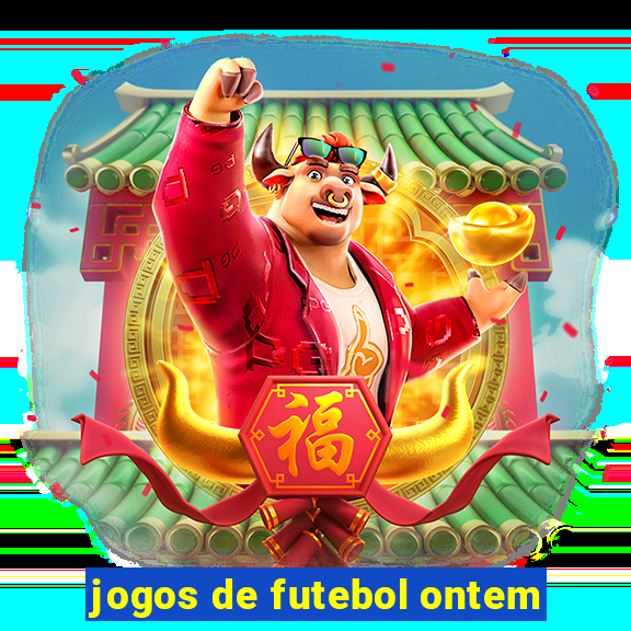 jogos de futebol ontem